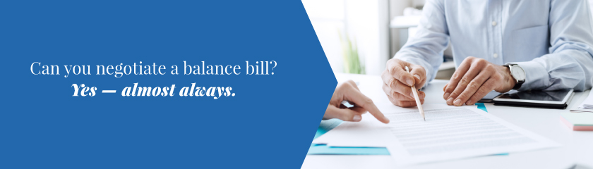 Can you negotiate a balance bill? Yes - almost always Can you negotiate a balance bill? Yes - almost always